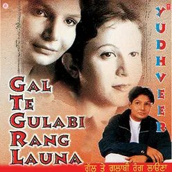 Gal Te Gulabi Rang Launa