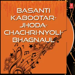 Basanti Kabootar-Jhoda-Chachri-Nyoli-Bhagnaul