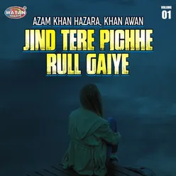 Jind Tere Pichhe Rull Gaiye