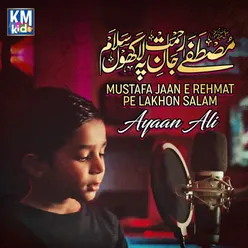 Mustafa Jaan E Rehmat Pe Lakhon Salam