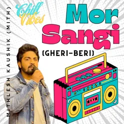 Mor Sangi (Gheri-Beri) : Chill Vibes CG Song