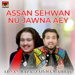 Assan Sehwan Nu Jawna Aey