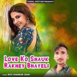 Love Ko Shauk Rakhey Bhayeli