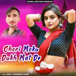 Chori Moku Dukh Mat De