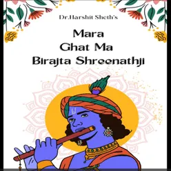 Mara Ghat Ma Birajta (Ft.Harshit Sheth)