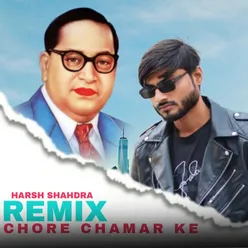 Chore Chamar Ke - Remix