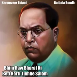 Bhim Raw Bharat Ki Beti Karti Tumhe Salam