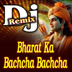 Bharat Ka Bachcha Bachcha (DJ Remix)