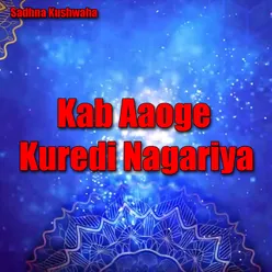 Kab Aaoge Kuredi Nagariya