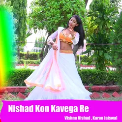 Nishad Kon Kavega Re