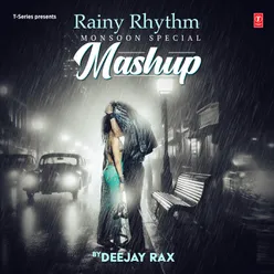 Rainy Rhythm - Monsoon Special Mashup(Remix By Deejay Rax)