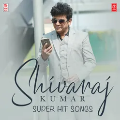 Shivaraj Kumar Super Hit Songs