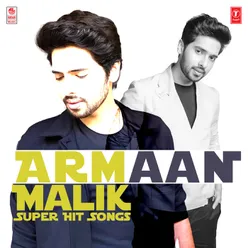 Armaan Malik Super Hit Songs