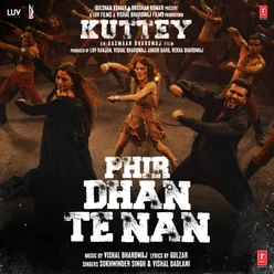 Phir Dhan Te Nan (From "Kuttey")