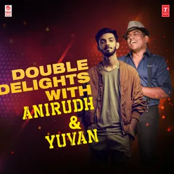 Double Delights With Anirudh And Yuvan
