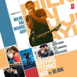 Milne Hai Mujhse Aayi - Driving Techno Mix