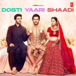 Dosti Yaari Shaadi