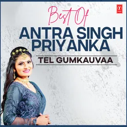 Best Of Antra Singh Priyanka-Tel Gumkauvaa