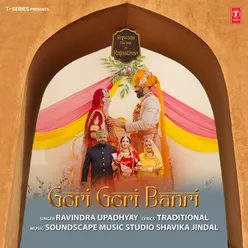 Gori Gori Banri (From "Rajwada - The Feel Of Rajasthan")