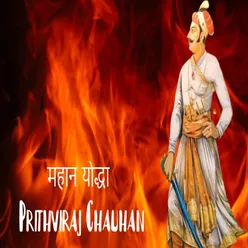 Mahan Yodha Prithviraj Chauhan