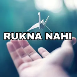 Rukna Nahi