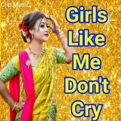 Girl Like Me Don't Cry