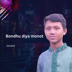 Bondhu Diya Monot