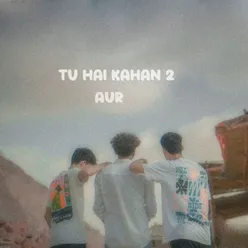 TU HAI KAHAN 2