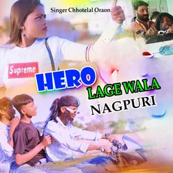 Hero lage wala Nagpuri