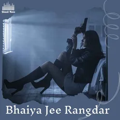 Bhaiya Jee Rangdar
