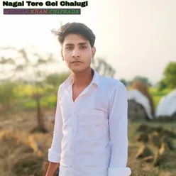 Nagal Tere Gel Chalugi