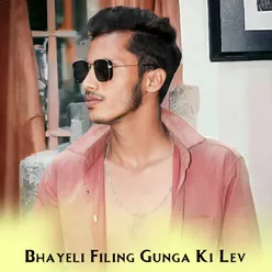 Bhayeli Filing Gunga Ki Lev
