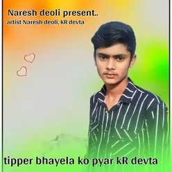 Tipper Bhayela Ko Pyar Kr Devta