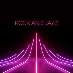 Rock and Jazz