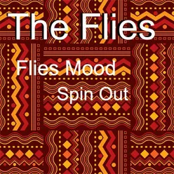 Flies Mood + Spin Out