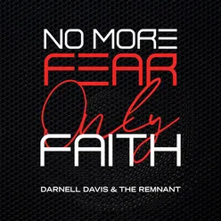 No More Fear, Only Faith