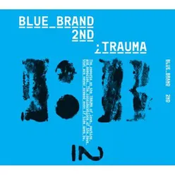 Blue Brand 2nd Trauma, Pt. 2