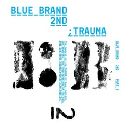 Blue Brand 2nd Trauma, Pt. 1