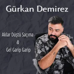 Aklar Düştü Saçıma & Gel Garip Garip