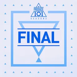 PRODUCE 101 - FINAL