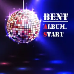 BENT ALBUM.START