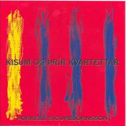 Kisum og þrír kvartettar - Þorkell Sigurbjörnsson