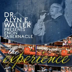 Dr. Alyn E. Waller presents Enon Tabernacle The Experience