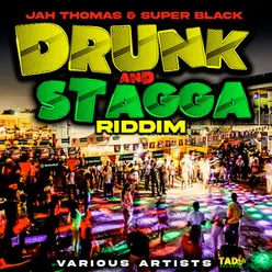 Drunk and Stagga Riddim