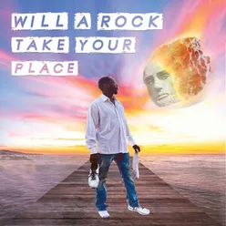 Will a Rock Take Your Place
