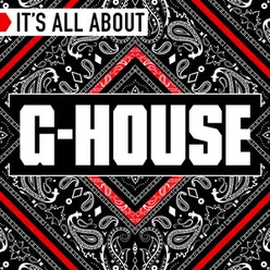 It's All About G House