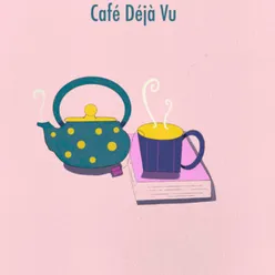 Café Déjà Vu