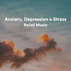 Anxiety, Depression & Stress Relief Music
