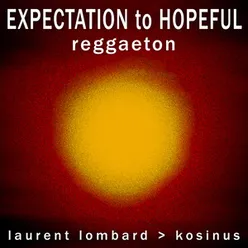 Expectation To Hopeful Reggaeton