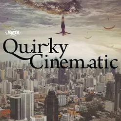 Quirky Cinematic